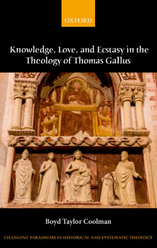 Eternally spiraling into God : knowledge, love, and ecstasy in the theology of Thomas Gallus