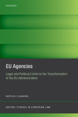 EU agencies : legal and political limits to the transformation of the EU administration