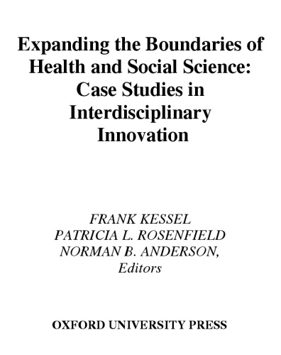 Expanding the Boundaries of Health and Social Science : Case Studies in Interdisciplinary Innovation