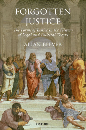 Forgotten justice : forms of justice in the history of legal and political theory