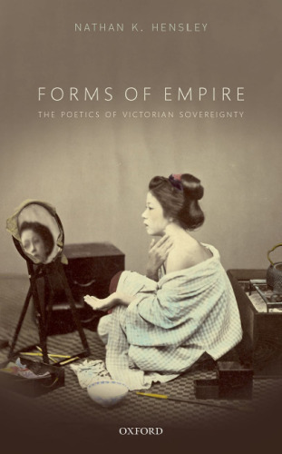 Forms of empire : the poetics of Victorian sovereignty