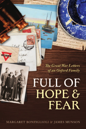 Full of Hope and Fear: The Great War Letters of an Oxford Family at War