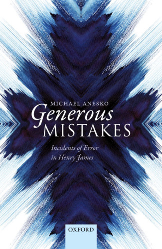 Generous mistakes : incidents of error in Henry James