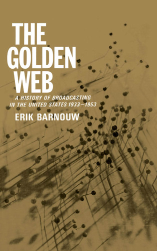 A History of Broadcasting in the United States, Volume II : the Golden Web. 1933 to 1953
