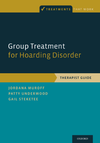 Group treatment for hoarding disorder : therapist guide