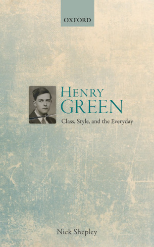 Henry Green : class, style and the everyday