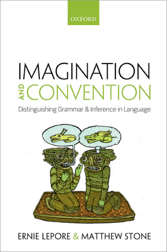 Imagination and convention distinguishing grammar and inference in language