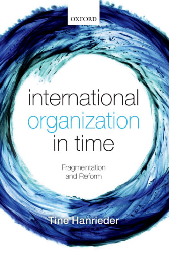 International organization in time : fragmentation and reform