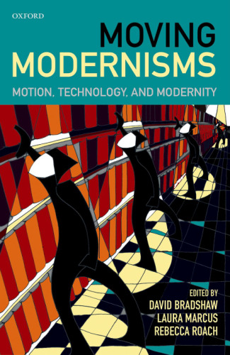 Moving modernisms : motion, technology, and modernity