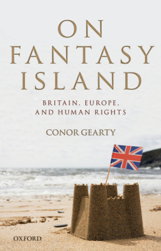 On fantasy island : Britain, Europe and human rights