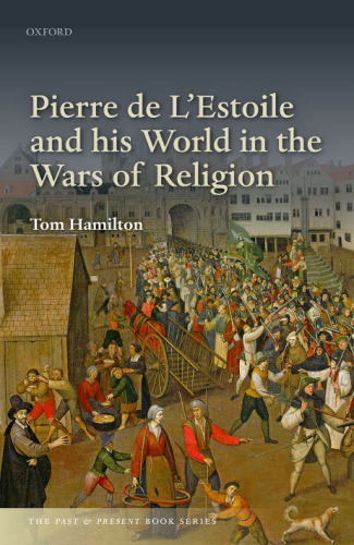 Pierre de L’Estoile and his world in the Wars of Religion