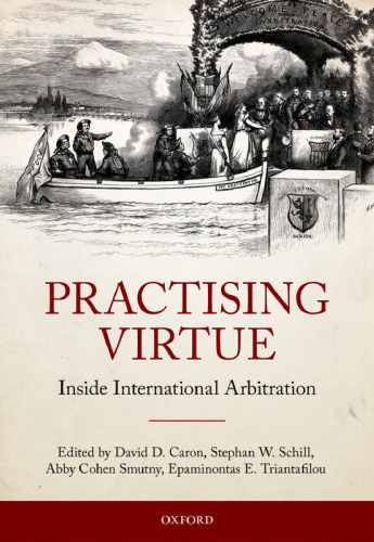 Practising virtue : inside international arbitration