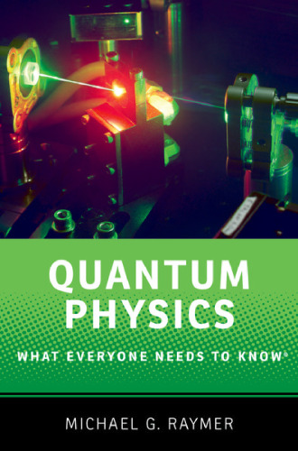 Quantum physics : what everyone needs to know