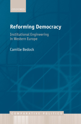 Reforming democracy : institutional engineering in Western Europe