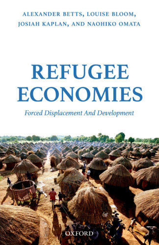 Refugee economies : forced displacement and development