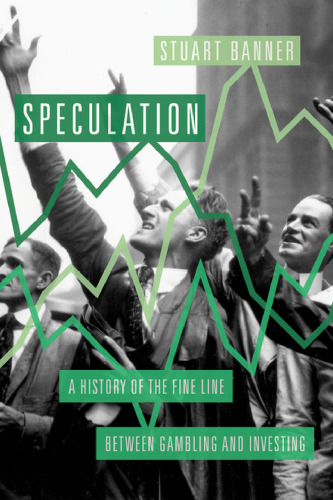Speculation: A History of the Fine Line between Gambling and Investing