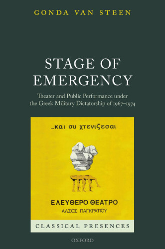 Stage of emergency : theater and public performance under the Greek military dictatorship of 1967 - 1974