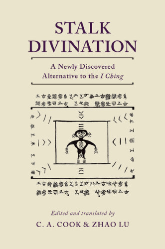 Stalk divination : a newly discovered alternative to the I ching