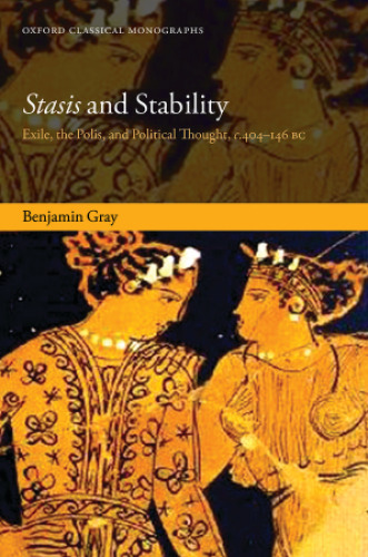 Stasis and Stability: Exile, the Polis, and Political Thought, c. 404-146 BC