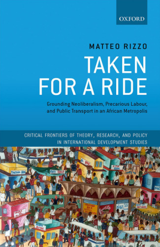 Taken for a Ride: Grounding Neoliberalism, Precarious Labour, and Public Transport in an African Metropolis