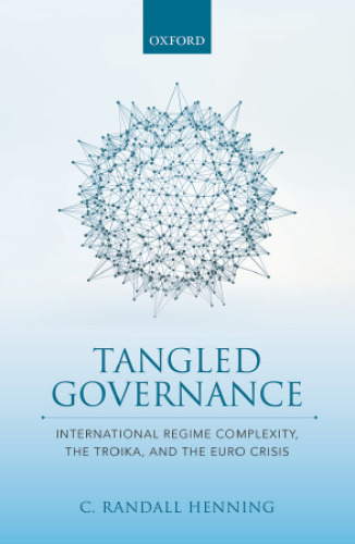 Tangled governance : international regime complexity, the troika, and the Euro crisis