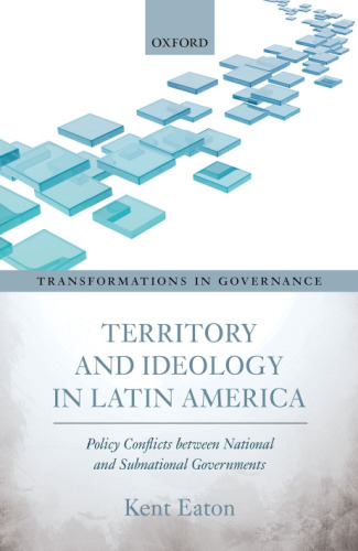 Territory and ideology in Latin America : policy conflicts between national and subnational governments