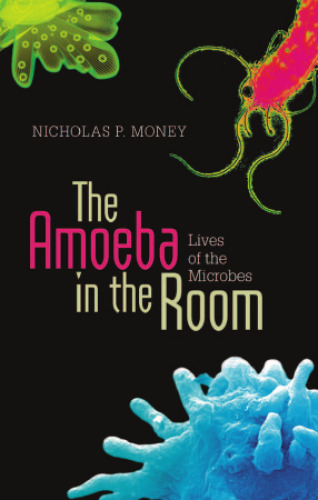 The amoeba in the room : lives of the microbes