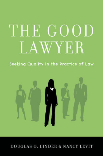 The good lawyer : seeking quality in the practice of law
