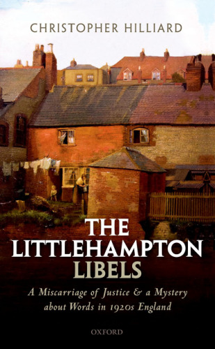 The Littlehampton libels : a miscarriage of justice and a mystery about words in 1920s England