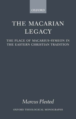 The Macarian legacy : the place of Macarius-Symeon in the Eastern Christian tradition
