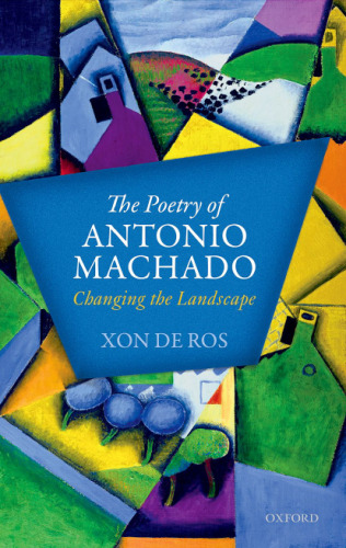 The poetry of Antonio Machado : changing the landscape