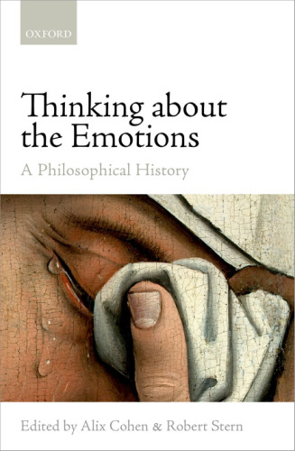 Thinking about the emotions : a philosophical history