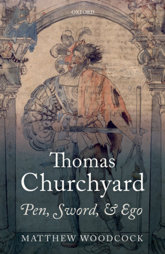 Thomas Churchyard : pen, sword, and ego