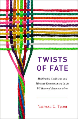 Twists of fate : multiracial coalitions and minority representation in the US House of Representatives