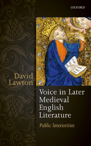 Voice in later medieval English literature : public interiorities