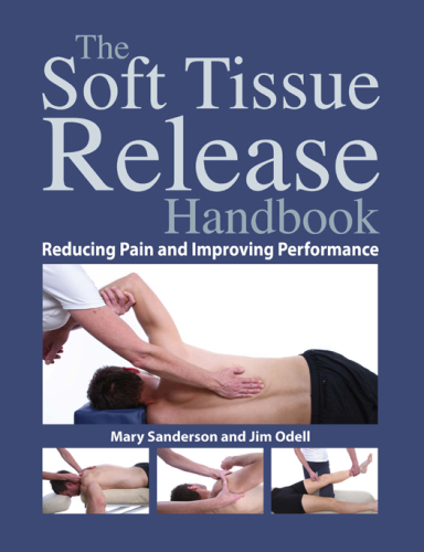 The Soft Tissue Release Handbook: Reducing Pain and Improving Performance