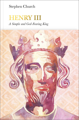 Henry III: A Simple and God-Fearing King
