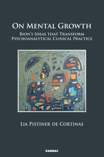 On Mental Growth: Bion’s Ideas that Transform the Psychoanalytical Clinical Practice