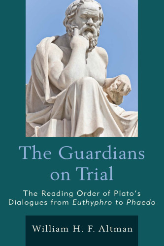 The Guardians on Trial: The Reading Order of Plato’s Dialogues from Euthyphro to Phaedo