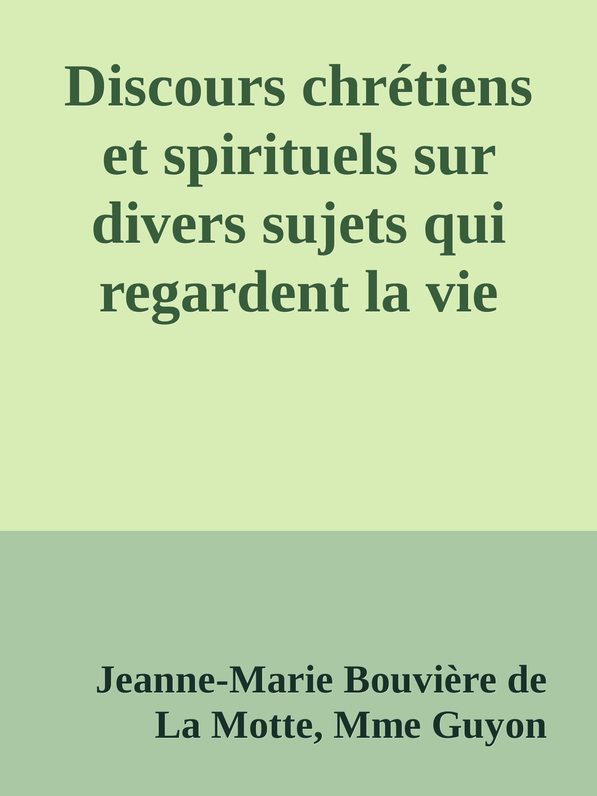 Discours chretiens et spirituels qui regardent la vie intérieure