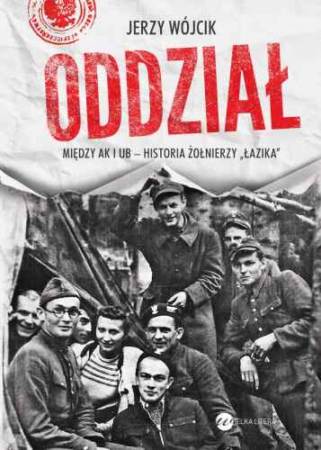 Oddział. Między AK i UB - historia żołnierzy Łazika