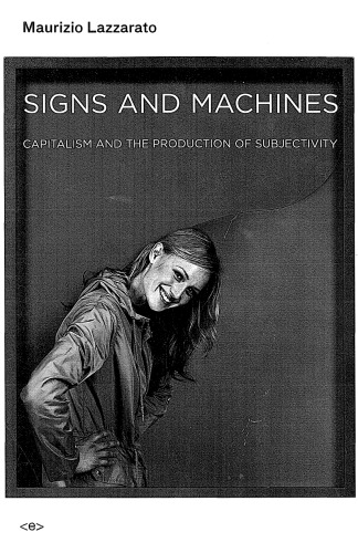 Signs and Machines: capitalism and the production of subjectivity