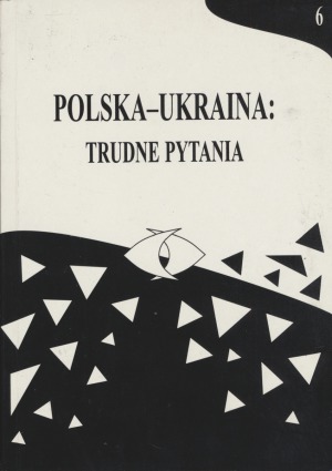 Polska - Ukraina.  trudne pytania. Tom 6