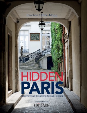 Hidden Paris.  Discovering and Exploring Parisian Interiors