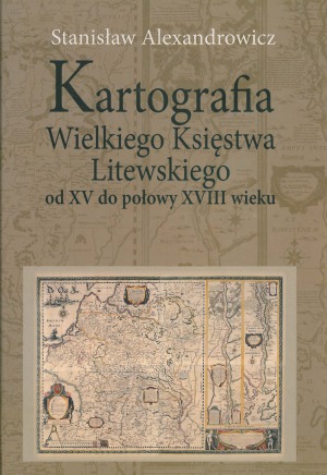 Kartografia Wielkiego Księstwa Litewskiego od XV do połowy XVIII wieku