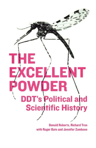 The Excellent Powder: DDT’s Political and Scientific History