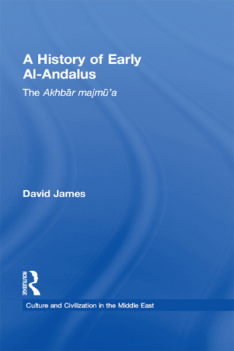 A History of Early Al-Andalus: The Akhbār majmū’a