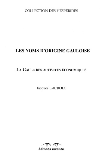 Les noms d’origine gauloise. La Gaule des activités économiques