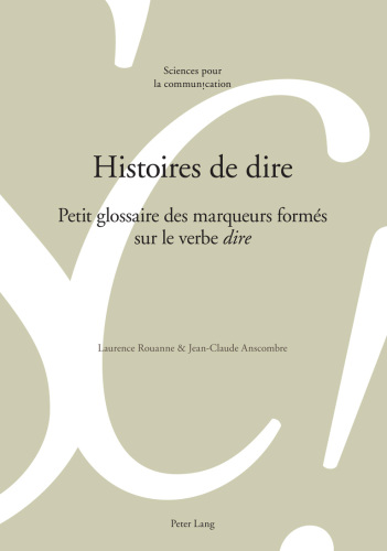 Histoires de dire: Petit glossaire des marqueurs formés sur le verbe « dire »