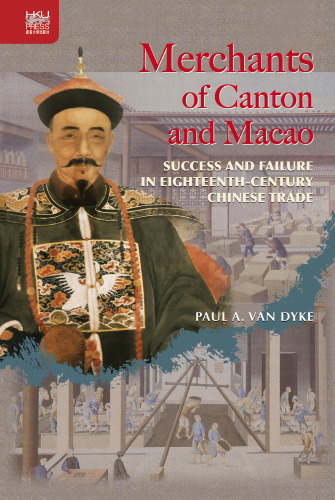 Merchants of Canton and Macao: Success and Failure in Eighteenth-Century Chinese Trade